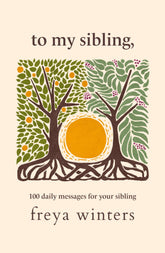 To My Sibling, (Daily Messages For A Loved One)